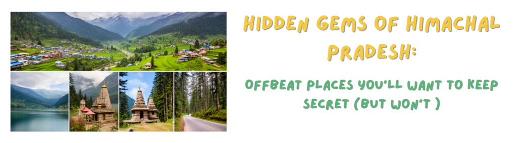 Hidden Gems of Himachal Pradesh (1)